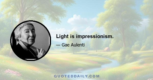 Light is impressionism.