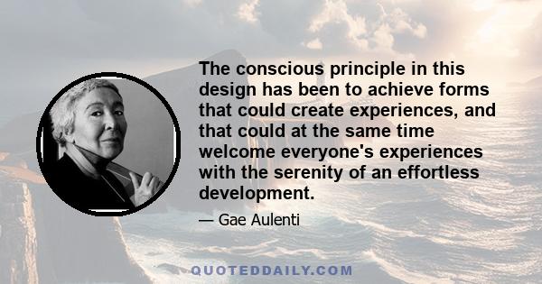 The conscious principle in this design has been to achieve forms that could create experiences, and that could at the same time welcome everyone's experiences with the serenity of an effortless development.