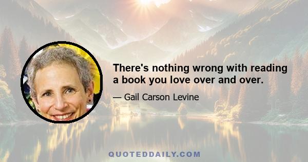 There's nothing wrong with reading a book you love over and over.