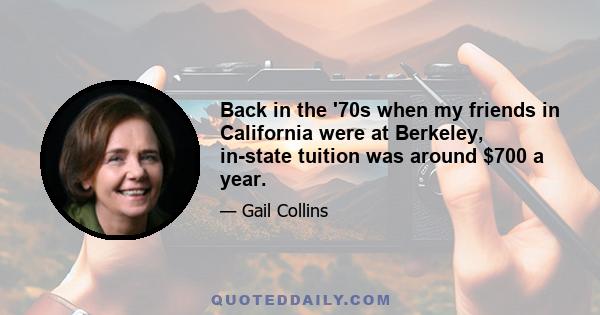 Back in the '70s when my friends in California were at Berkeley, in-state tuition was around $700 a year.