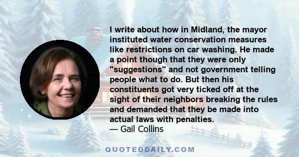 I write about how in Midland, the mayor instituted water conservation measures like restrictions on car washing. He made a point though that they were only suggestions and not government telling people what to do. But