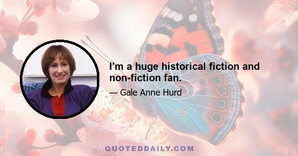 I'm a huge historical fiction and non-fiction fan.