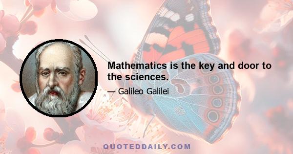 Mathematics is the key and door to the sciences.