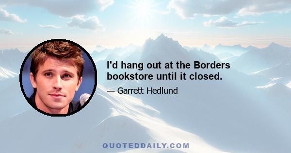 I'd hang out at the Borders bookstore until it closed.