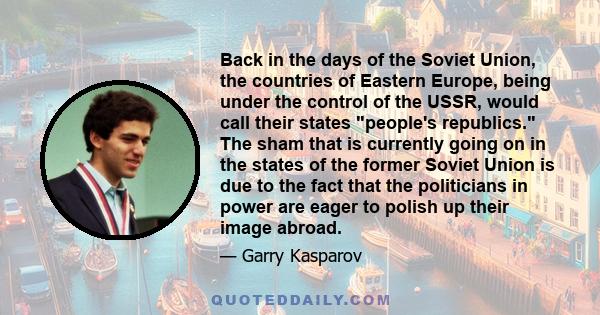 Back in the days of the Soviet Union, the countries of Eastern Europe, being under the control of the USSR, would call their states people's republics. The sham that is currently going on in the states of the former