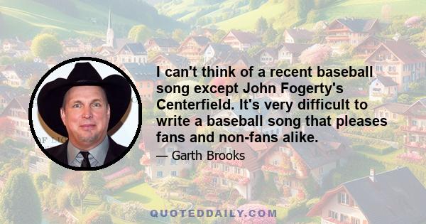 I can't think of a recent baseball song except John Fogerty's Centerfield. It's very difficult to write a baseball song that pleases fans and non-fans alike.