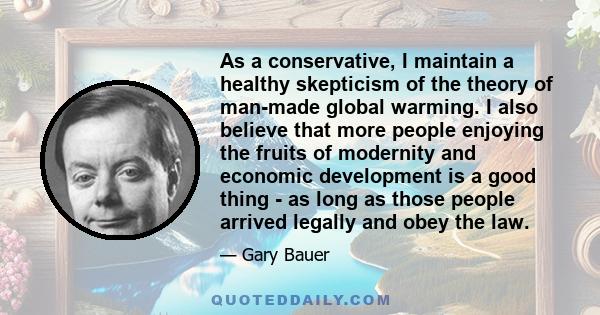 As a conservative, I maintain a healthy skepticism of the theory of man-made global warming. I also believe that more people enjoying the fruits of modernity and economic development is a good thing - as long as those