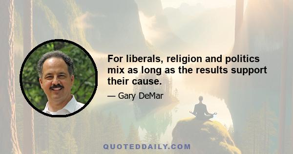 For liberals, religion and politics mix as long as the results support their cause.