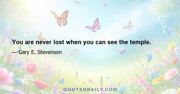 You are never lost when you can see the temple.