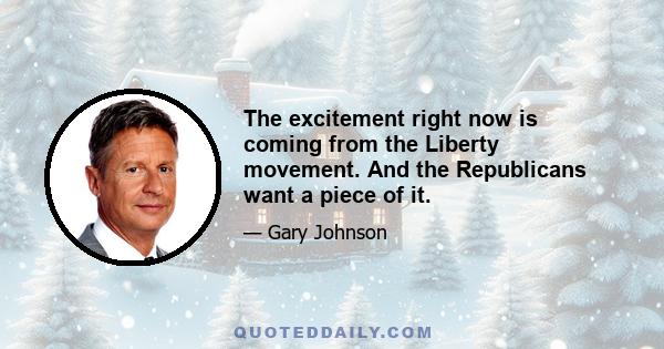 The excitement right now is coming from the Liberty movement. And the Republicans want a piece of it.