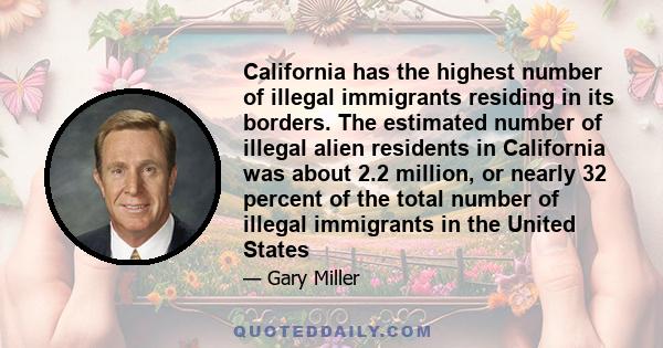 California has the highest number of illegal immigrants residing in its borders. The estimated number of illegal alien residents in California was about 2.2 million, or nearly 32 percent of the total number of illegal