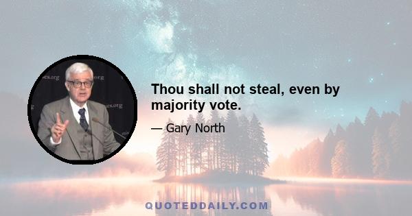 Thou shall not steal, even by majority vote.