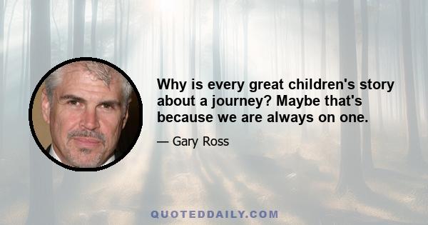 Why is every great children's story about a journey? Maybe that's because we are always on one.