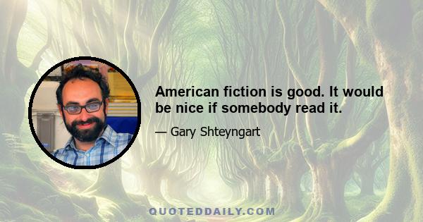 American fiction is good. It would be nice if somebody read it.