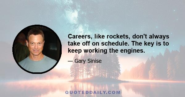 Careers, like rockets, don't always take off on schedule. The key is to keep working the engines.