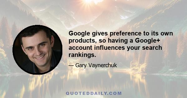 Google gives preference to its own products, so having a Google+ account influences your search rankings.