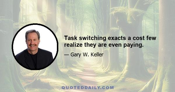 Task switching exacts a cost few realize they are even paying.