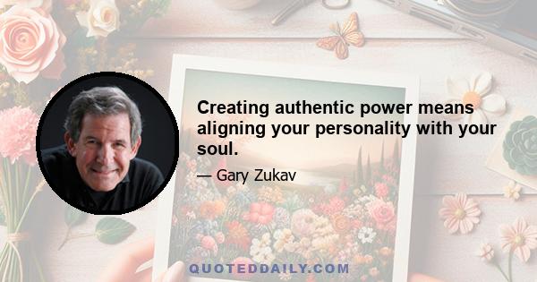 Creating authentic power means aligning your personality with your soul.