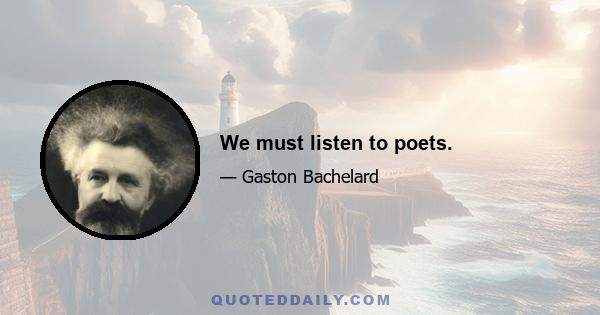 We must listen to poets.