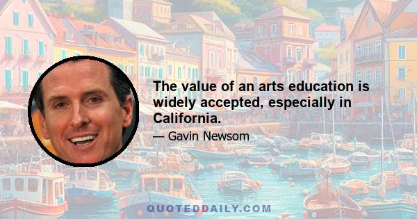 The value of an arts education is widely accepted, especially in California.