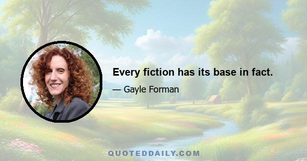 Every fiction has its base in fact.