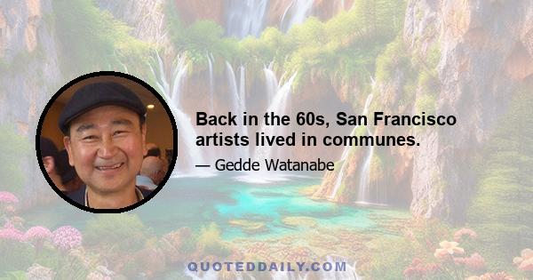 Back in the 60s, San Francisco artists lived in communes.