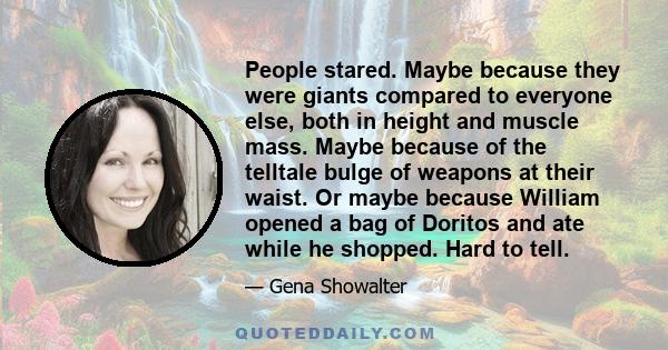 People stared. Maybe because they were giants compared to everyone else, both in height and muscle mass. Maybe because of the telltale bulge of weapons at their waist. Or maybe because William opened a bag of Doritos