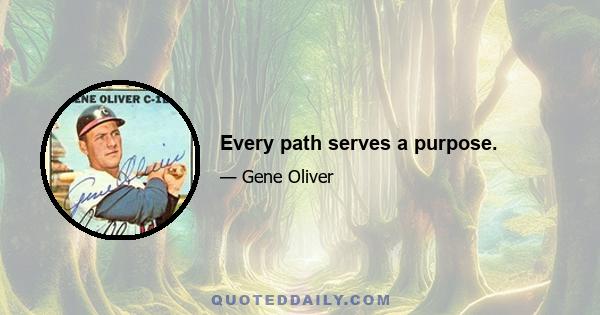 Every path serves a purpose.