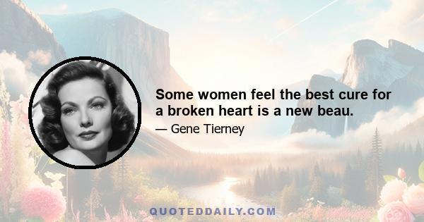 Some women feel the best cure for a broken heart is a new beau.