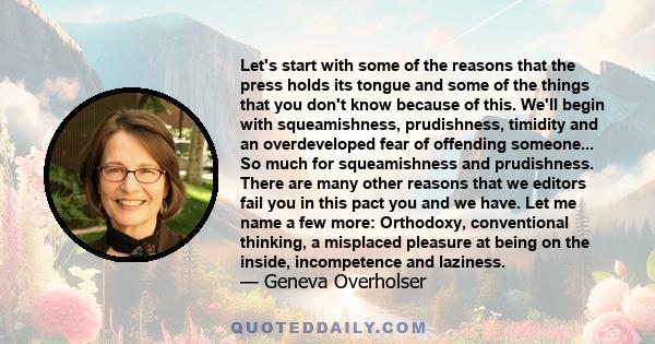 Let's start with some of the reasons that the press holds its tongue and some of the things that you don't know because of this. We'll begin with squeamishness, prudishness, timidity and an overdeveloped fear of