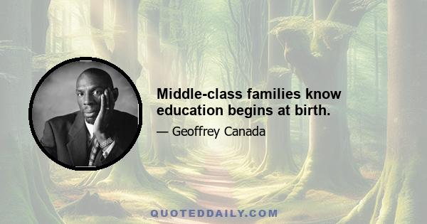 Middle-class families know education begins at birth.