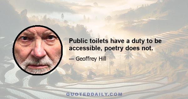 Public toilets have a duty to be accessible, poetry does not.