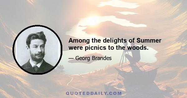 Among the delights of Summer were picnics to the woods.