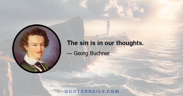 The sin is in our thoughts.