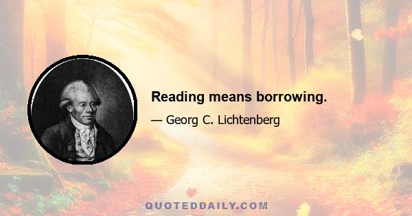 Reading means borrowing.