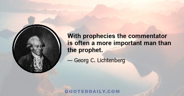 With prophecies the commentator is often a more important man than the prophet.