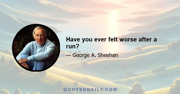 Have you ever felt worse after a run?