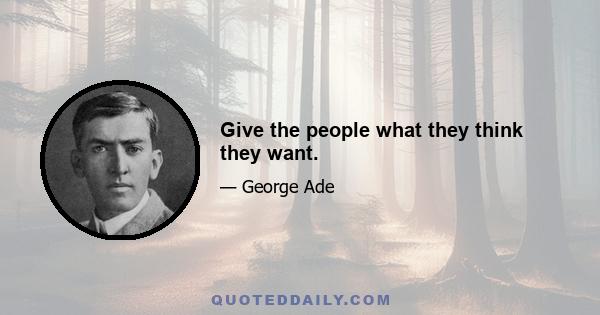 Give the people what they think they want.