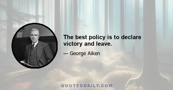 The best policy is to declare victory and leave.