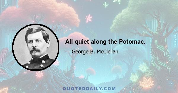 All quiet along the Potomac.