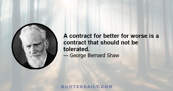 A contract for better for worse is a contract that should not be tolerated.