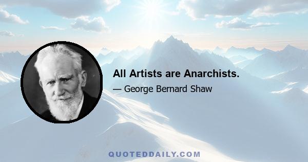 All Artists are Anarchists.