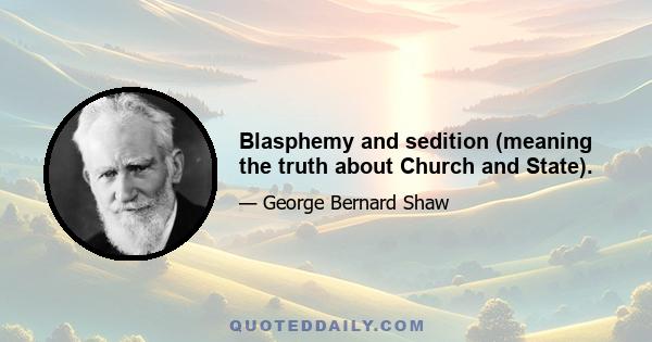 Blasphemy and sedition (meaning the truth about Church and State).