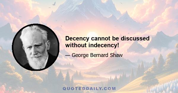 Decency cannot be discussed without indecency!