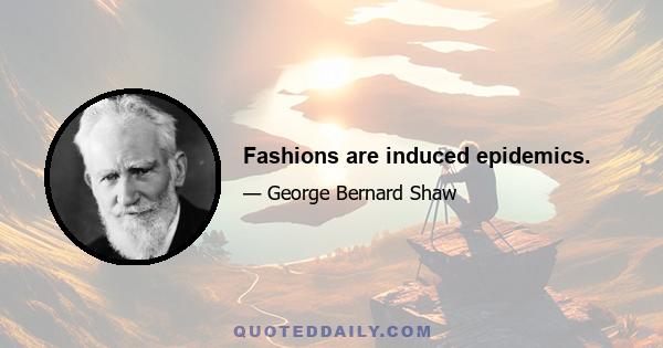 Fashions are induced epidemics.