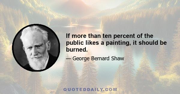 If more than ten percent of the public likes a painting, it should be burned.