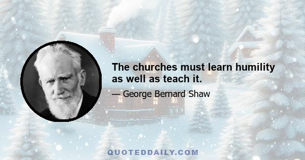 The churches must learn humility as well as teach it.