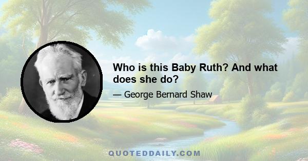 Who is this Baby Ruth? And what does she do?