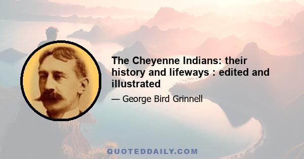 The Cheyenne Indians: their history and lifeways : edited and illustrated