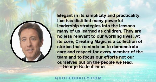 Elegant in its simplicity and practicality, Lee has distilled many powerful leadership strategies into the lessons many of us learned as children. They are no less relevant to our working lives. At its core, Creating